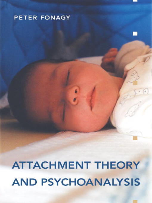 Title details for Attachment Theory and Psychoanalysis by Peter Fonagy - Available